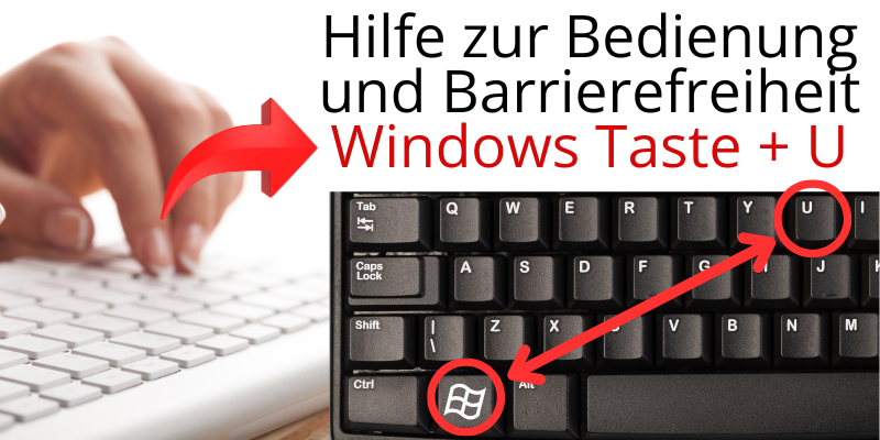 Eingabehilfen und Einstellungen zur Barrierefreiheit durch Drücken der Taste mit dem Windows Symbol und dem U 
